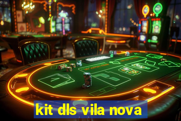 kit dls vila nova